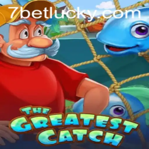 Exploring TheGreatestCatch: Dive into the Thrilling World of 7bet Gaming